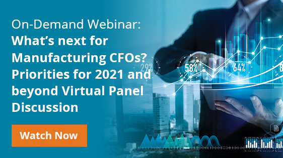 On-Demand Webinar: What’s next for Manufacturing CFOs? Priorities for ...